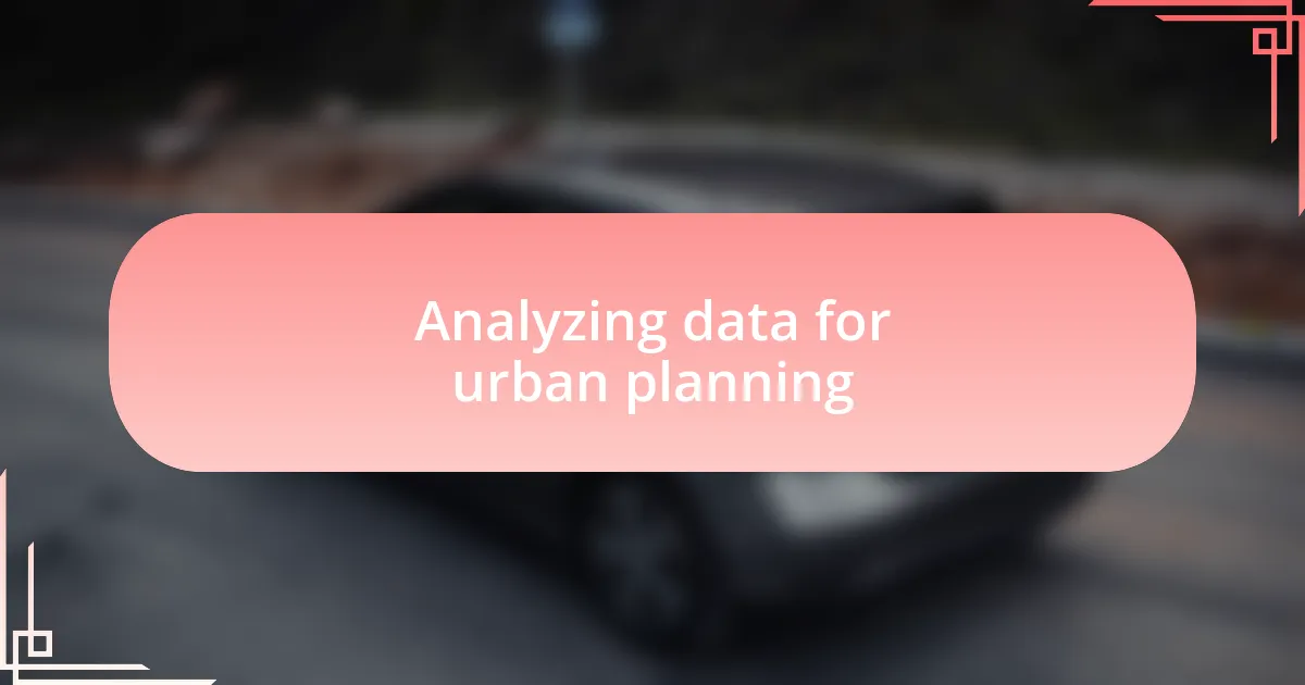 Analyzing data for urban planning