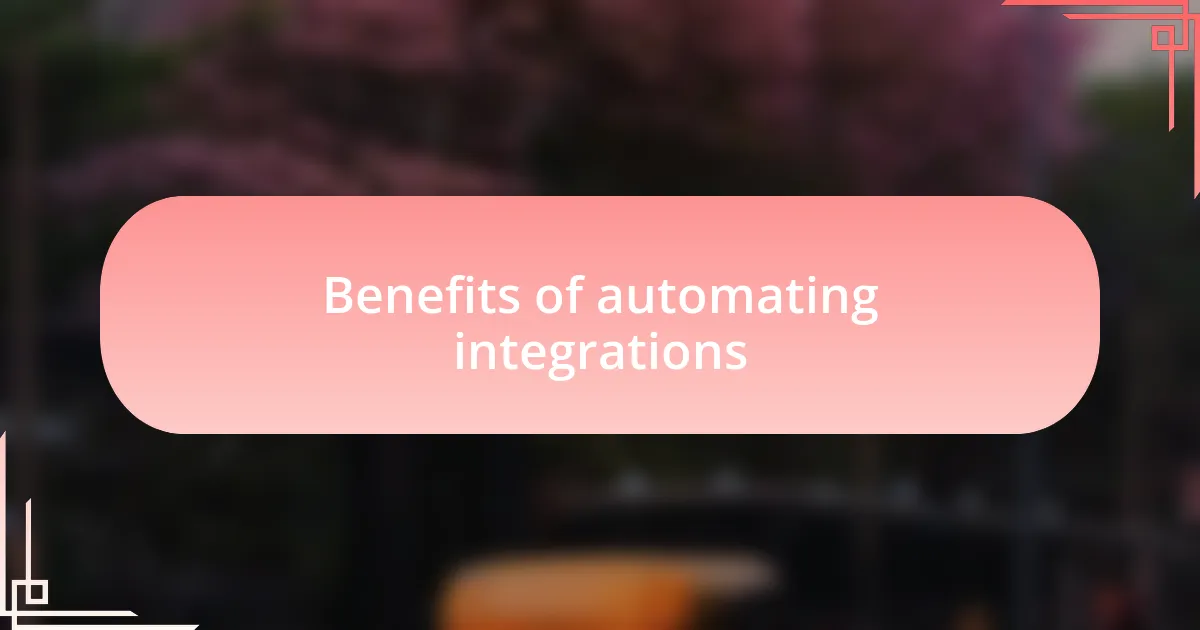 Benefits of automating integrations