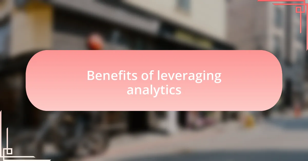 Benefits of leveraging analytics