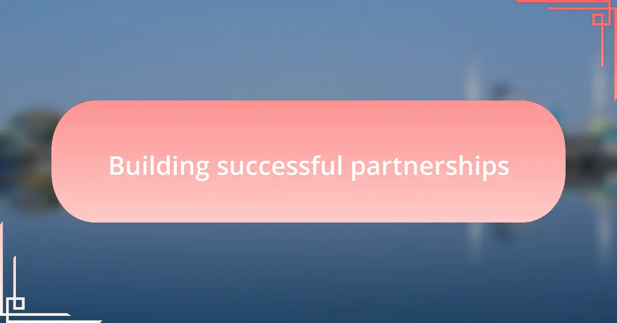 Building successful partnerships