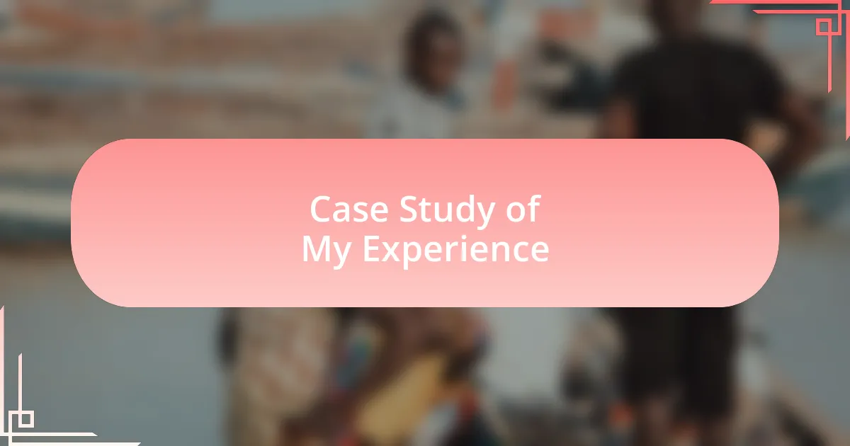Case Study of My Experience