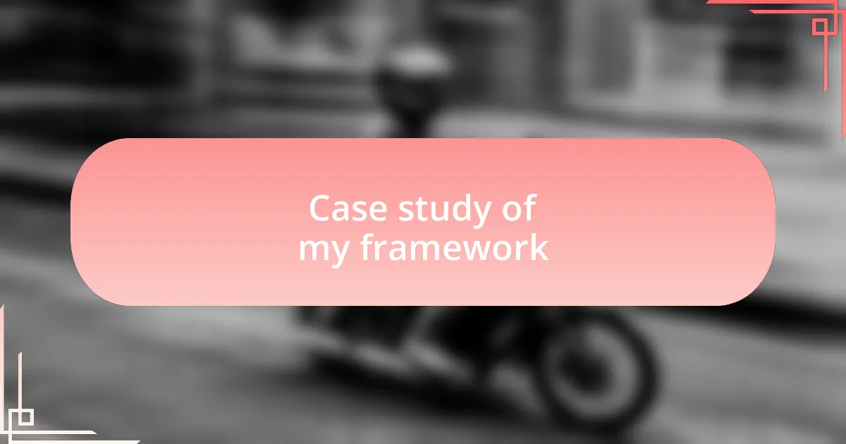 Case study of my framework