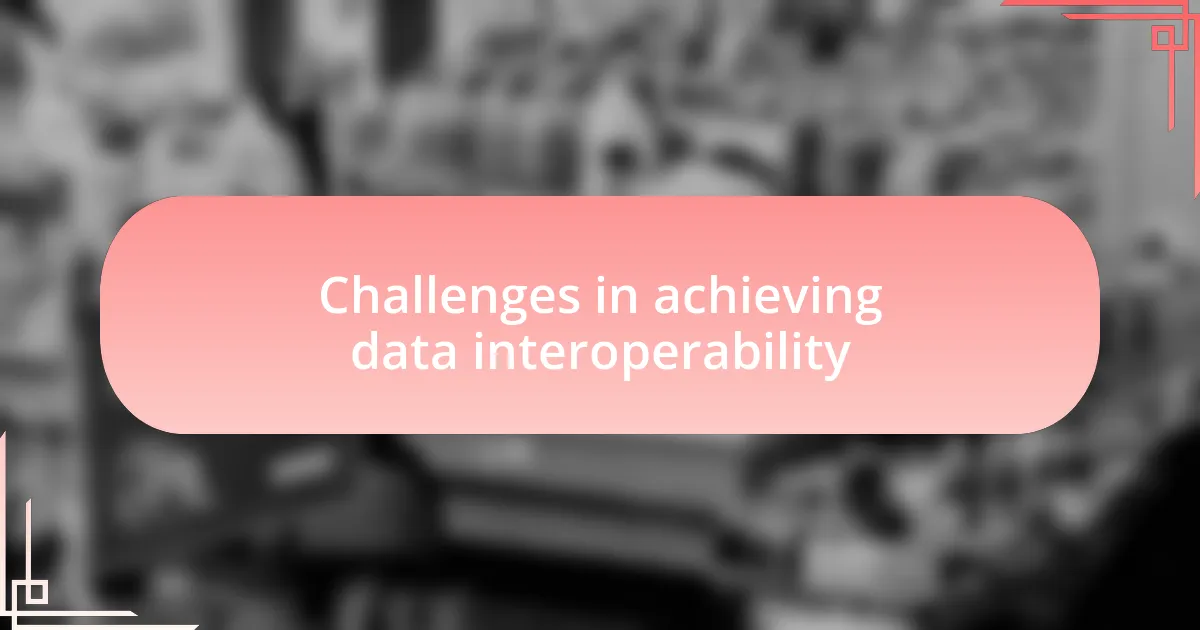 Challenges in achieving data interoperability