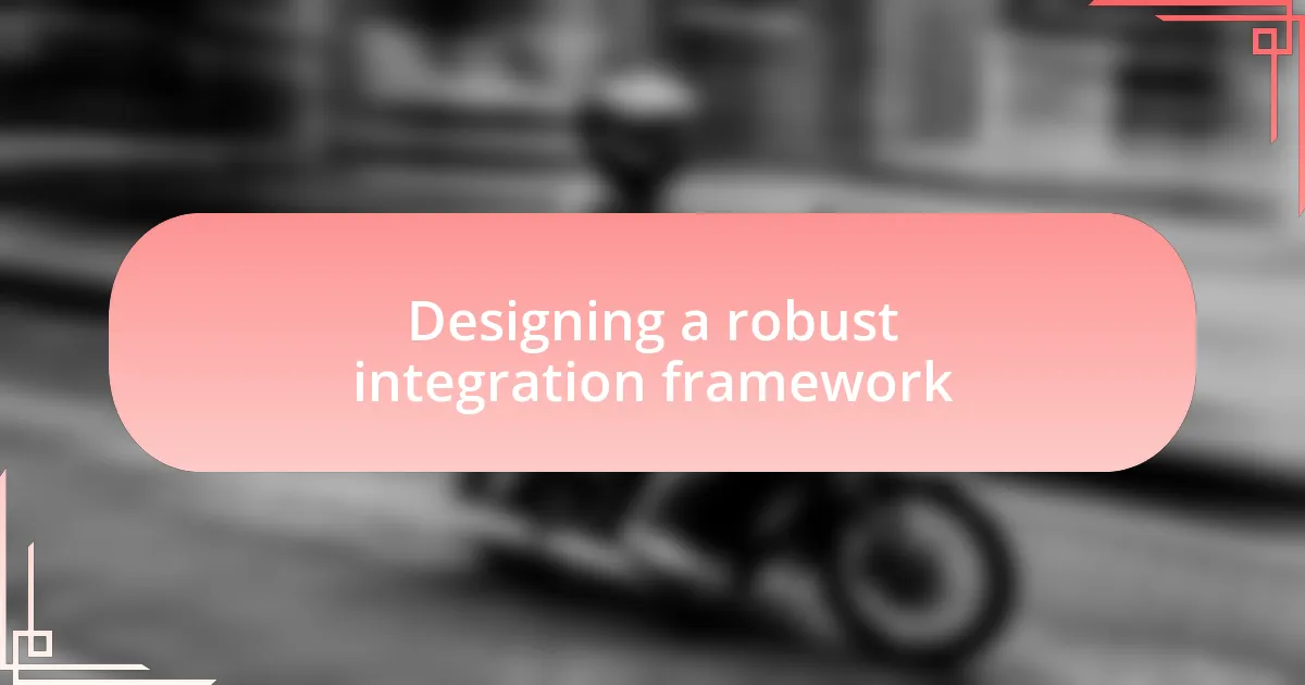 Designing a robust integration framework