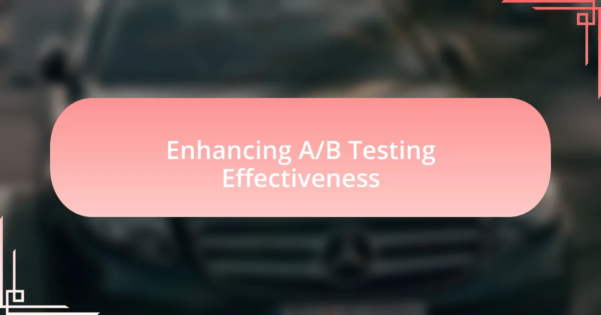 Enhancing A/B Testing Effectiveness
