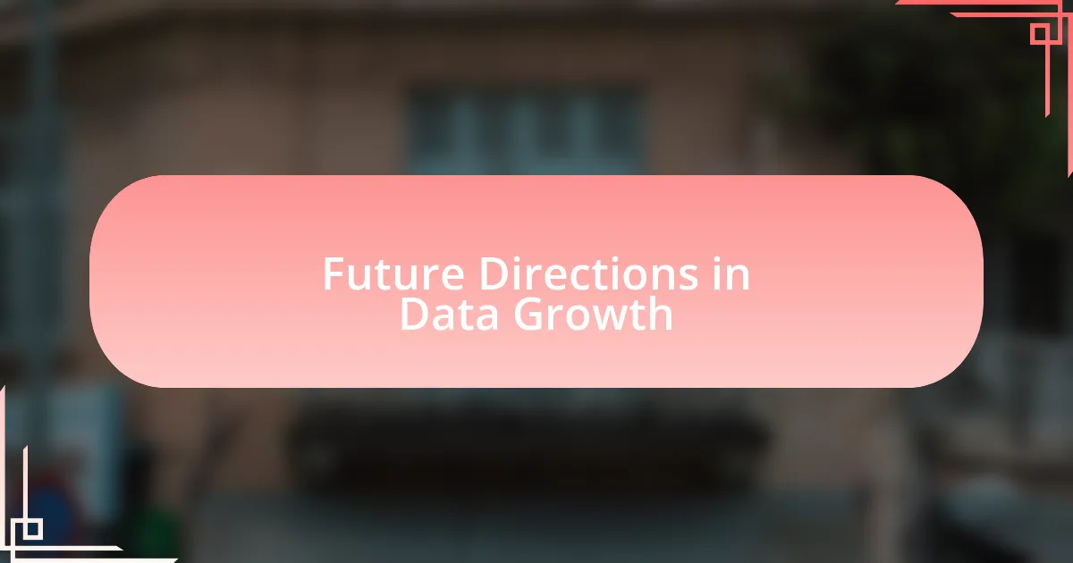 Future Directions in Data Growth