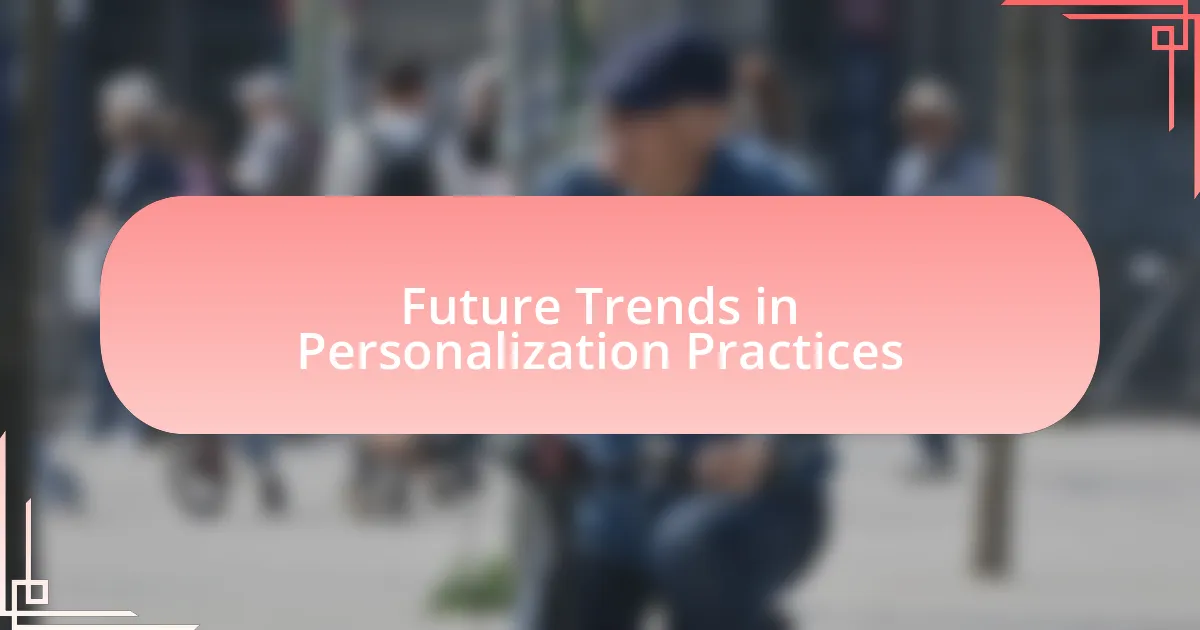 Future Trends in Personalization Practices