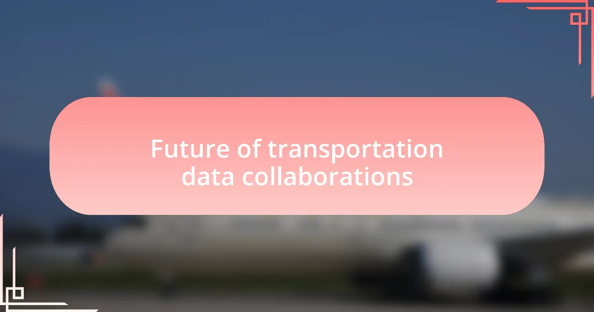 Future of transportation data collaborations