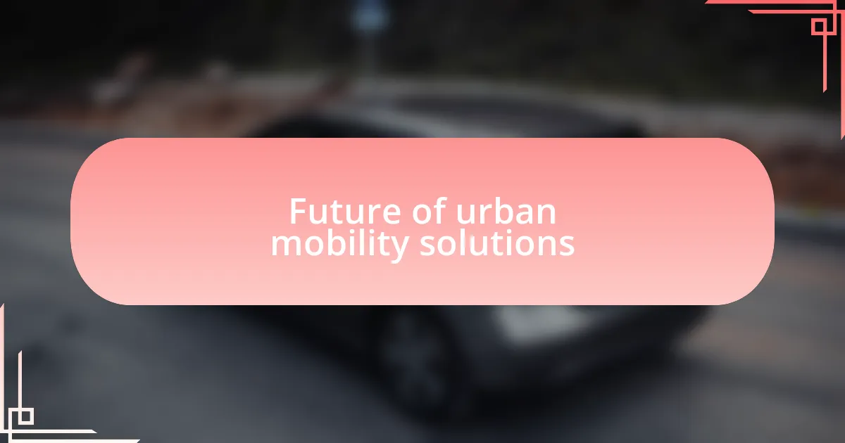 Future of urban mobility solutions