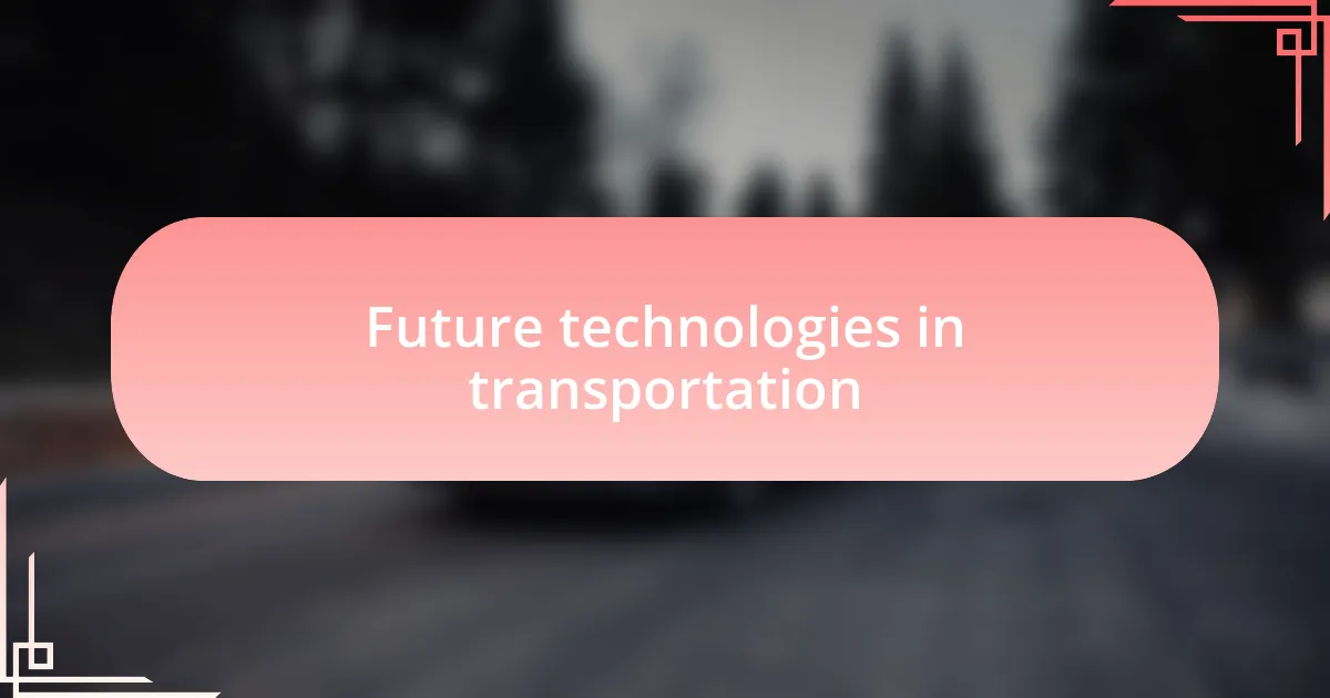 Future technologies in transportation