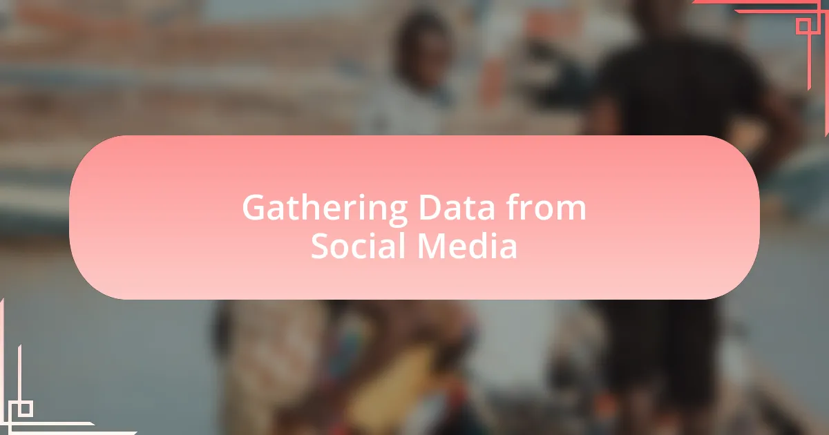 Gathering Data from Social Media