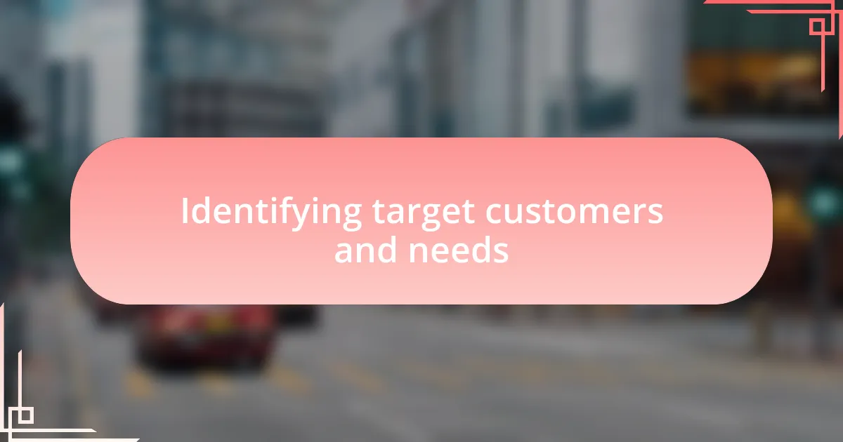 Identifying target customers and needs