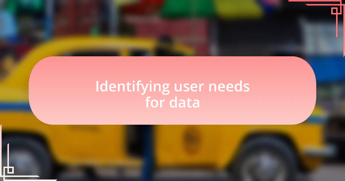 Identifying user needs for data