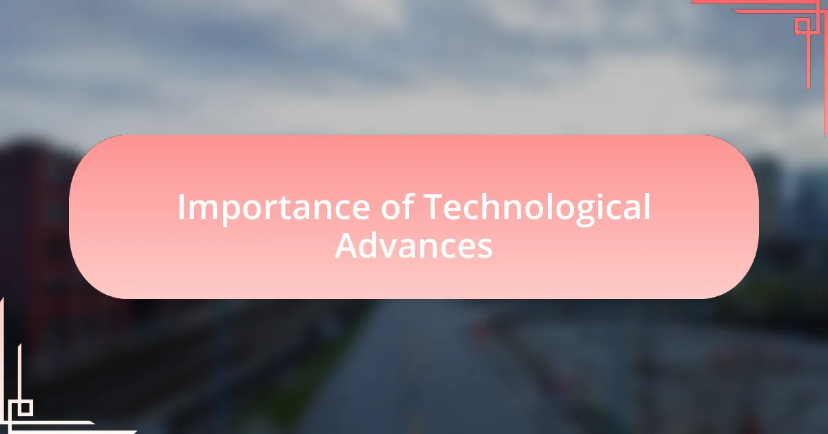 Importance of Technological Advances