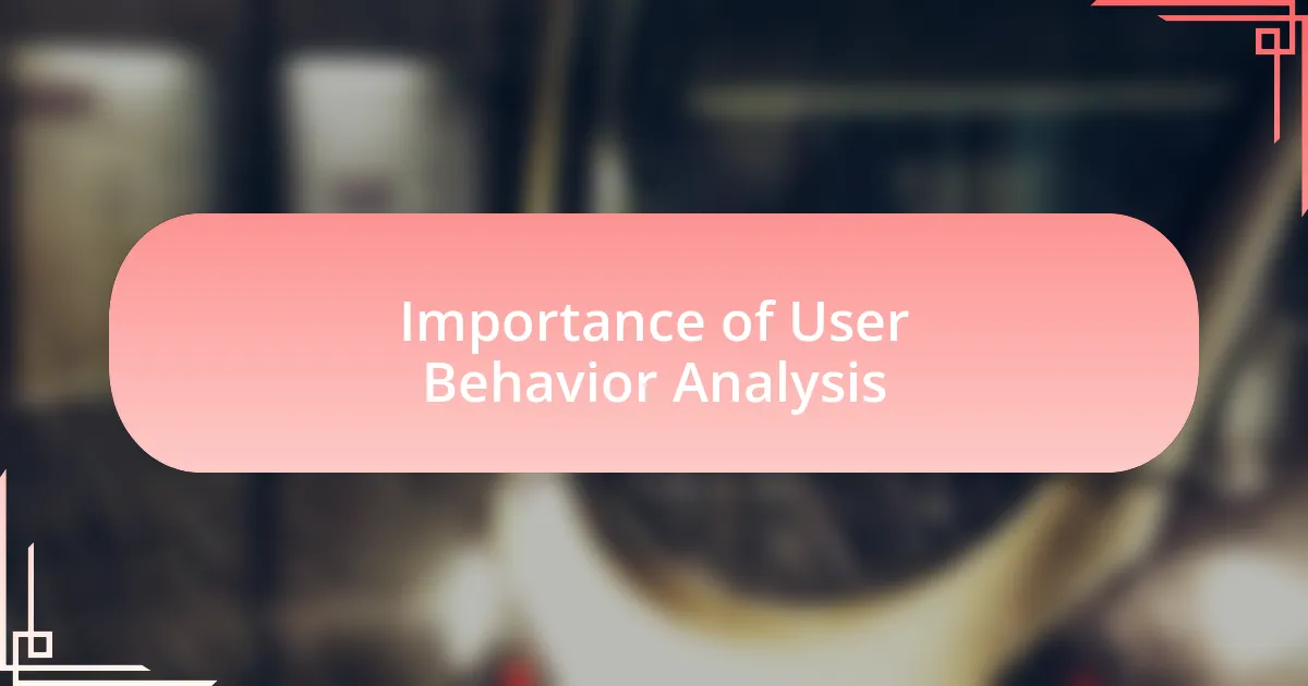 Importance of User Behavior Analysis