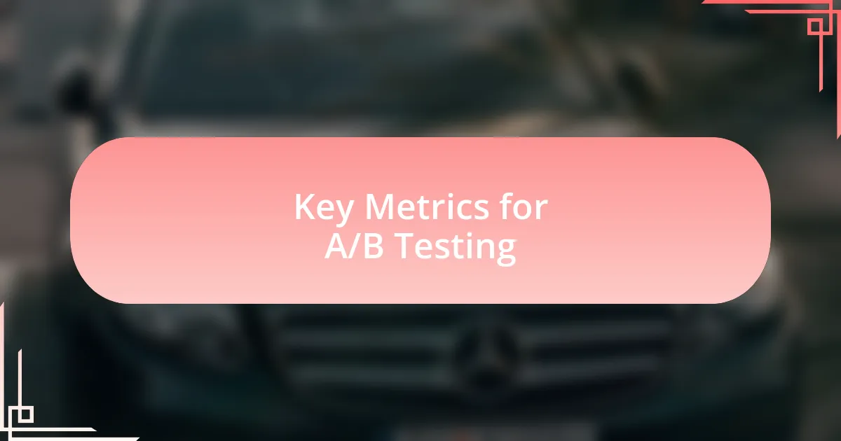 Key Metrics for A/B Testing