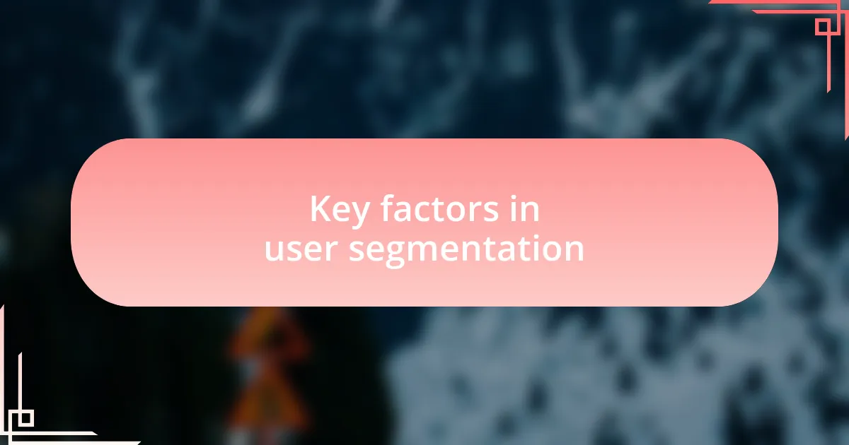 Key factors in user segmentation