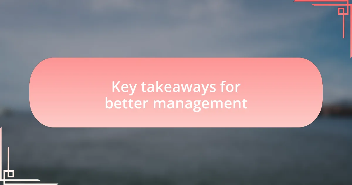 Key takeaways for better management