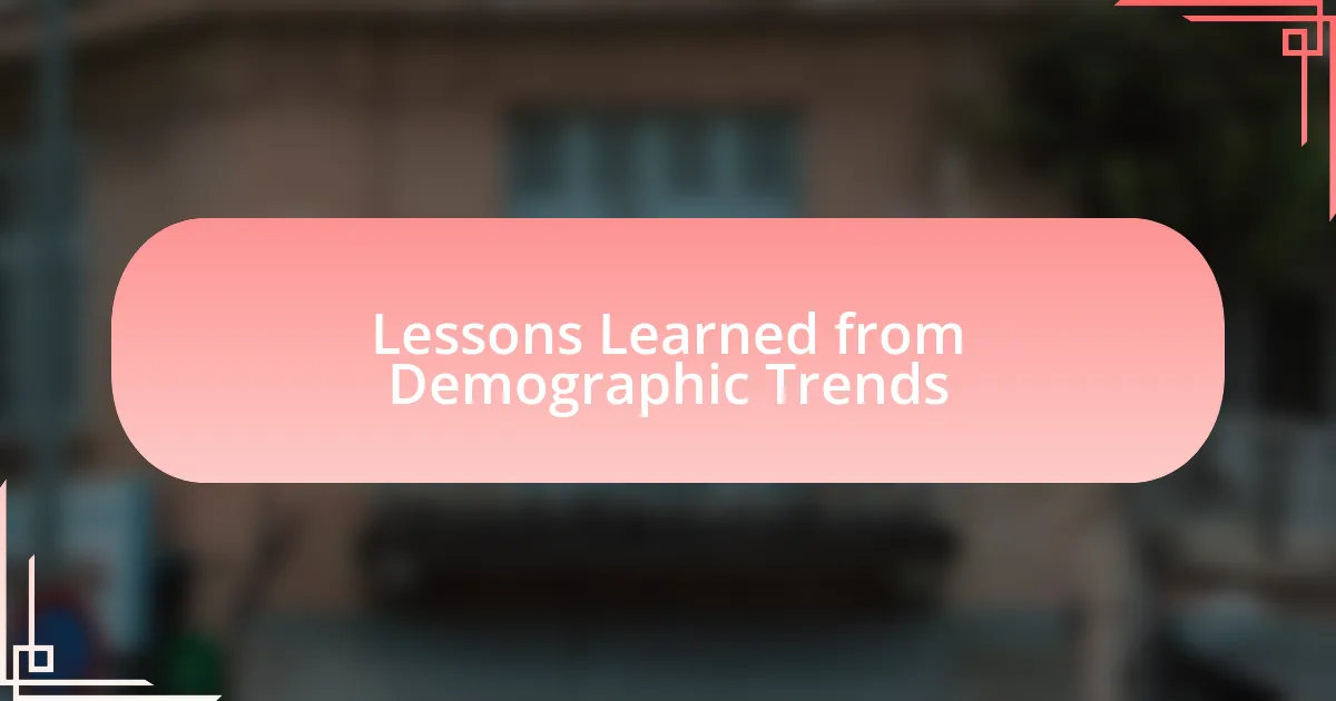 Lessons Learned from Demographic Trends