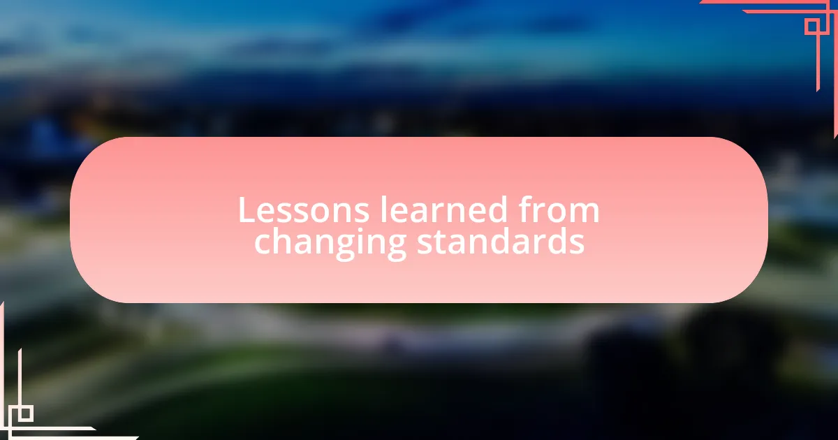 Lessons learned from changing standards