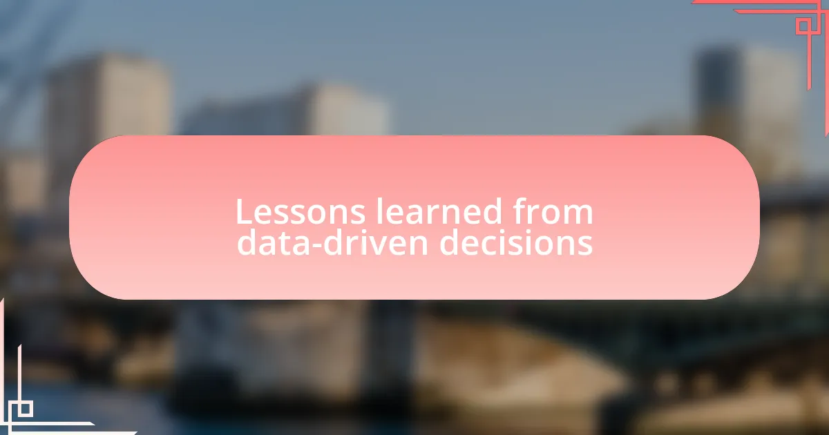 Lessons learned from data-driven decisions