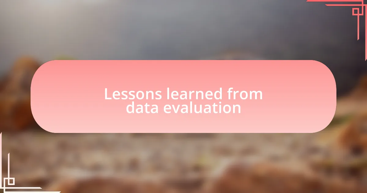 Lessons learned from data evaluation