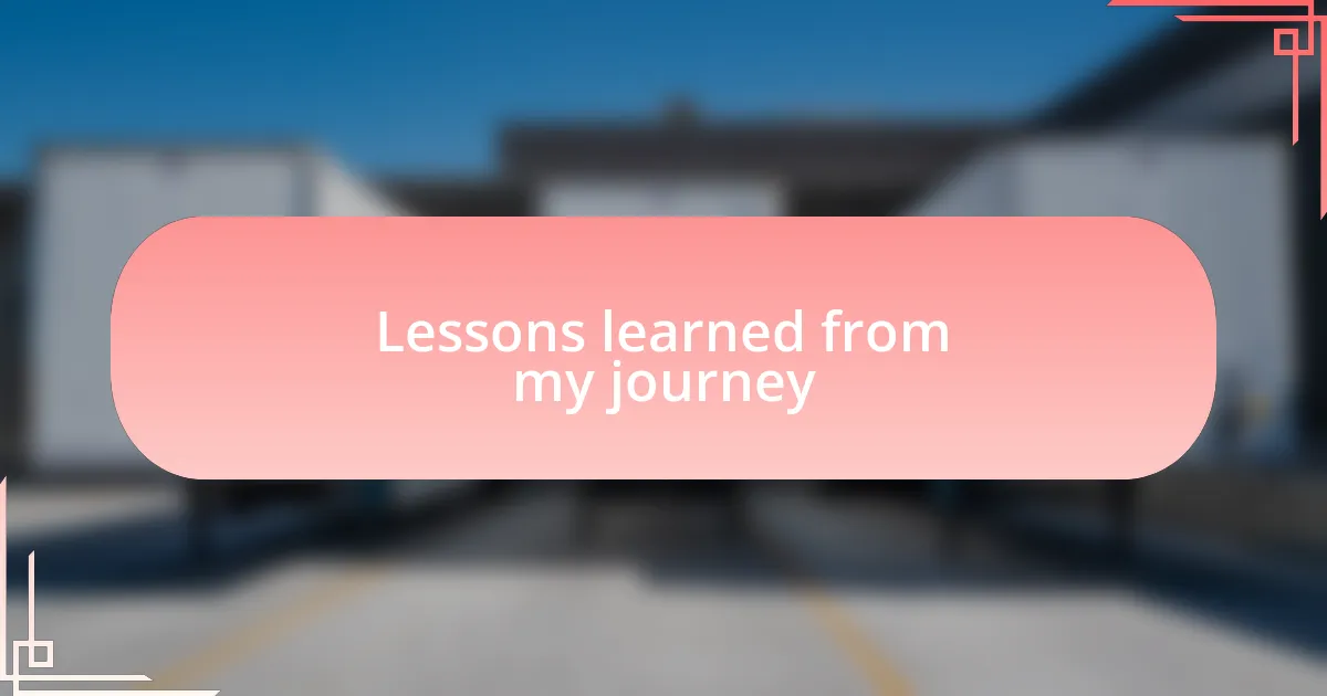 Lessons learned from my journey