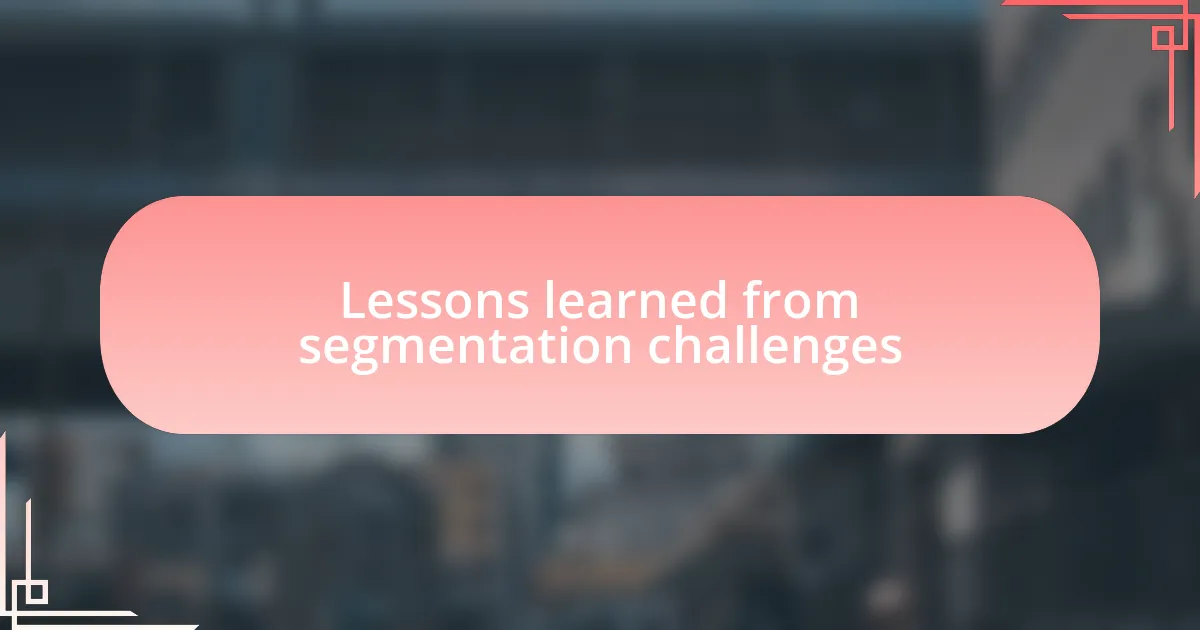 Lessons learned from segmentation challenges
