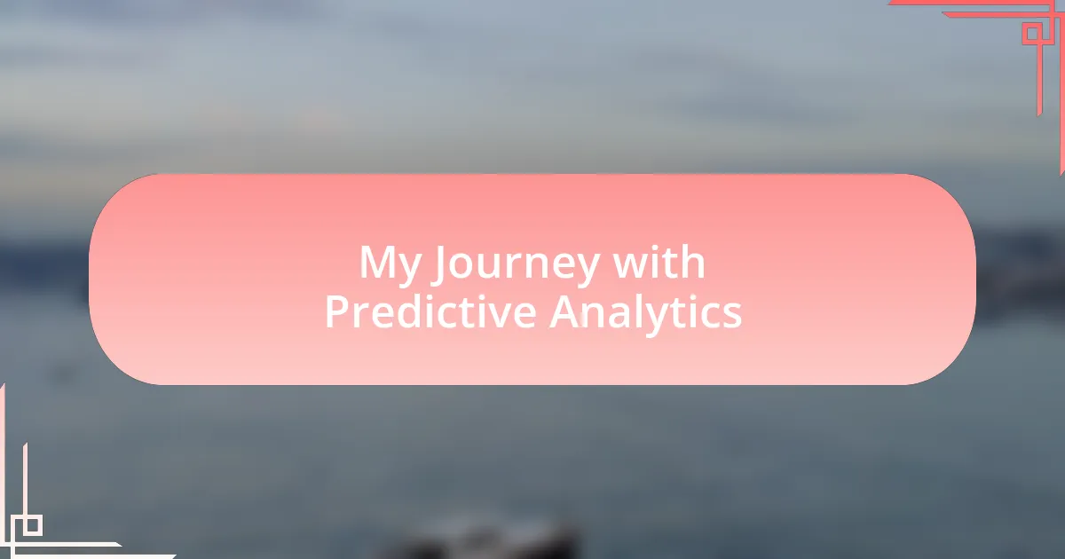 My Journey with Predictive Analytics