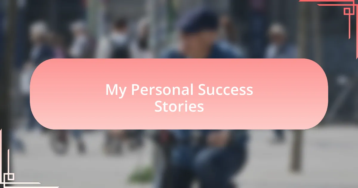 My Personal Success Stories