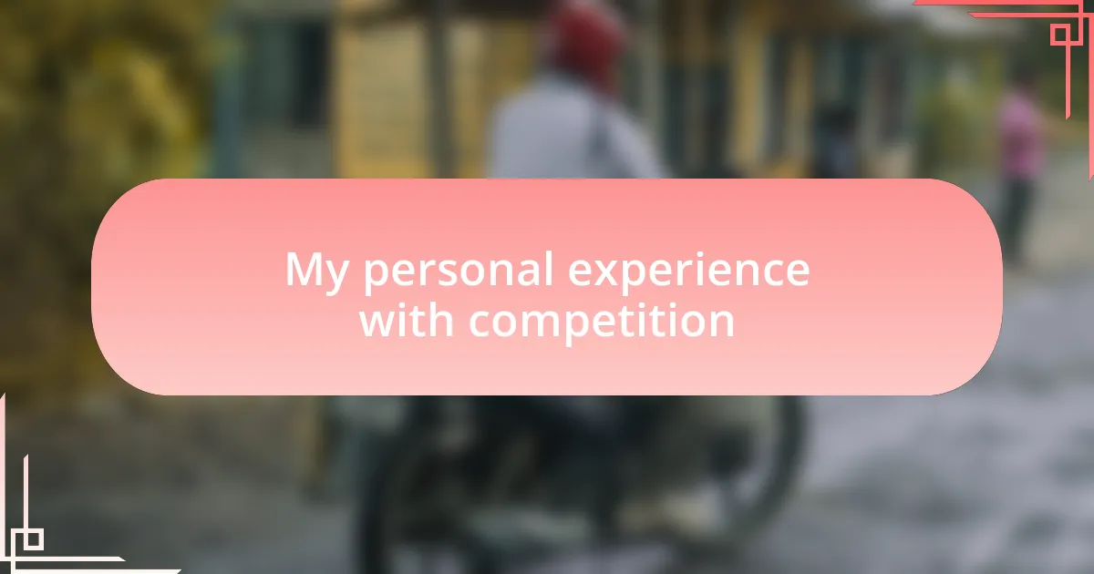 My personal experience with competition