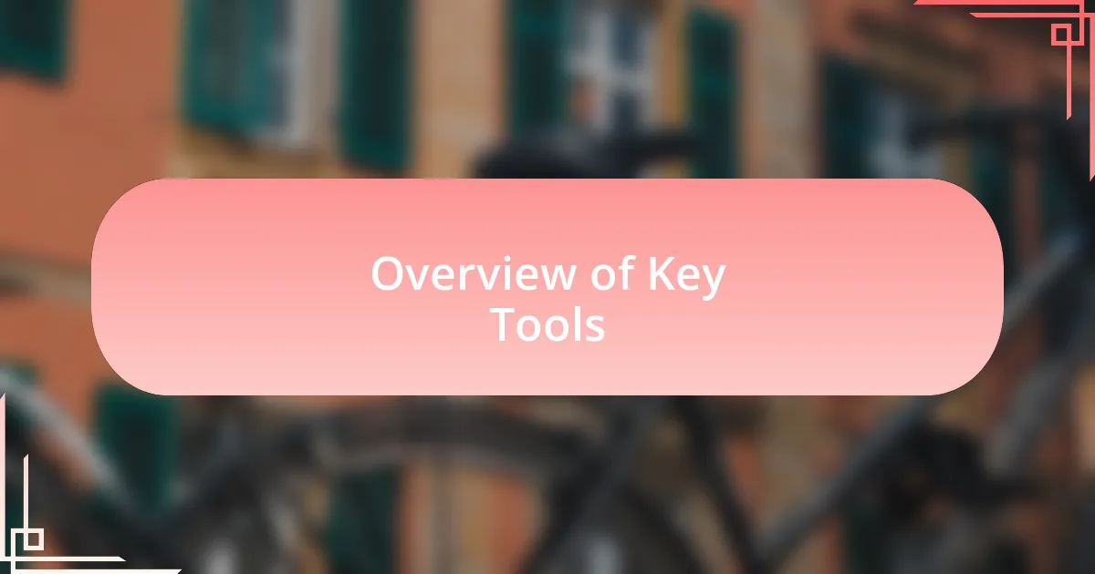 Overview of Key Tools