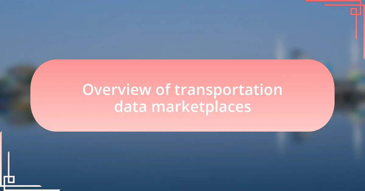 Overview of transportation data marketplaces
