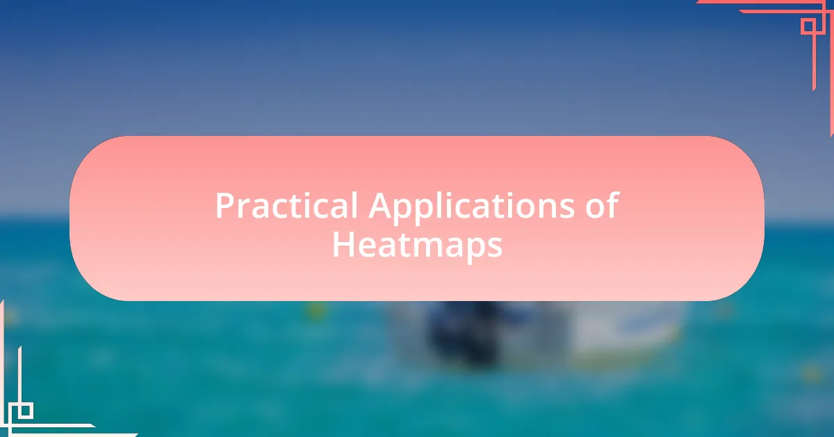 Practical Applications of Heatmaps
