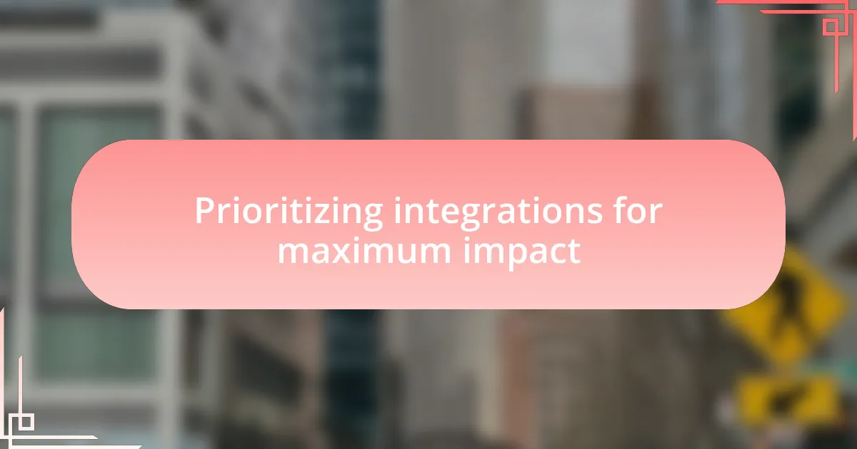 Prioritizing integrations for maximum impact