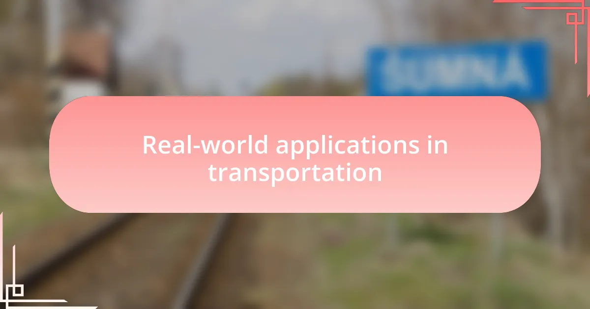 Real-world applications in transportation