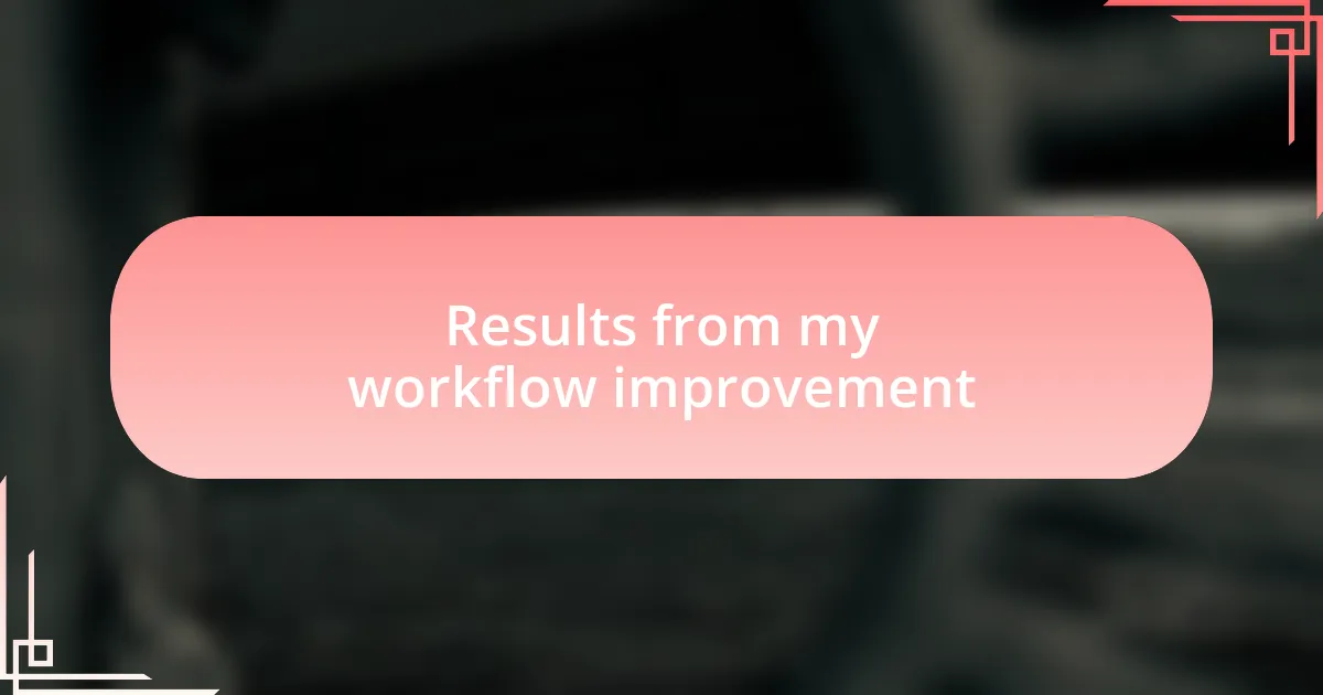 Results from my workflow improvement