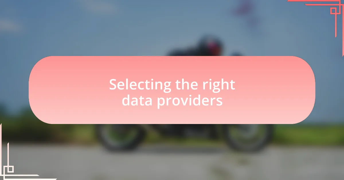 Selecting the right data providers