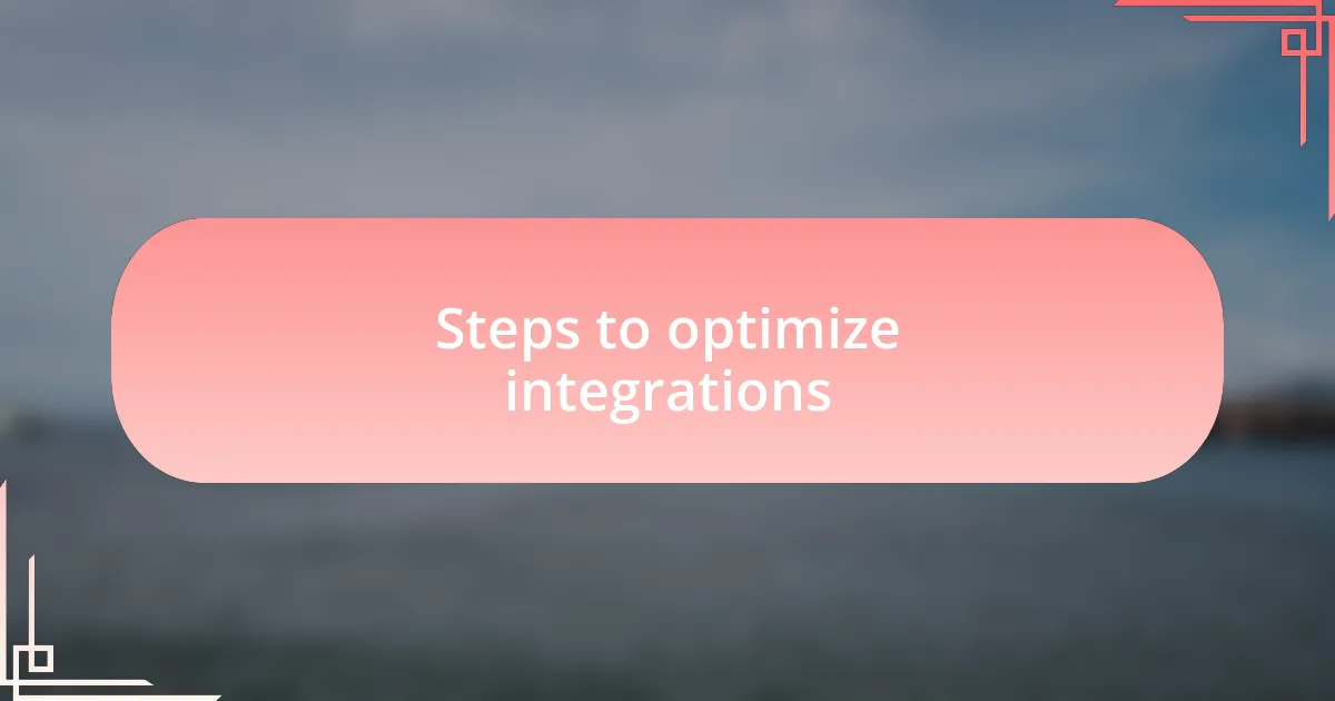Steps to optimize integrations