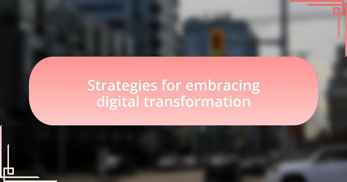 Strategies for embracing digital transformation