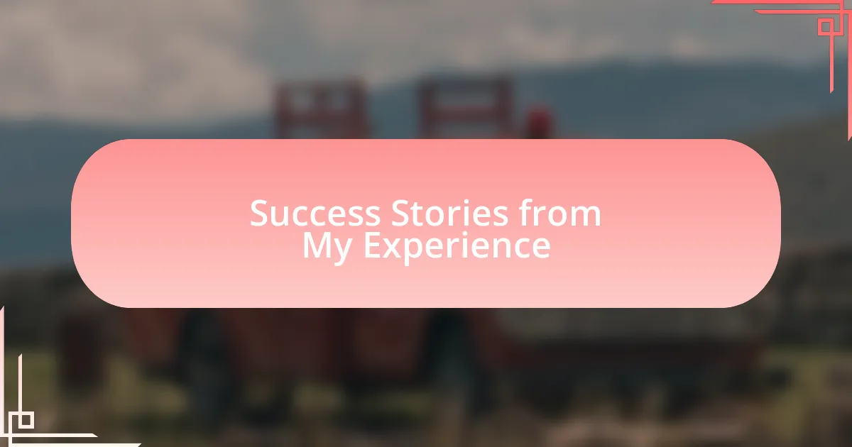 Success Stories from My Experience