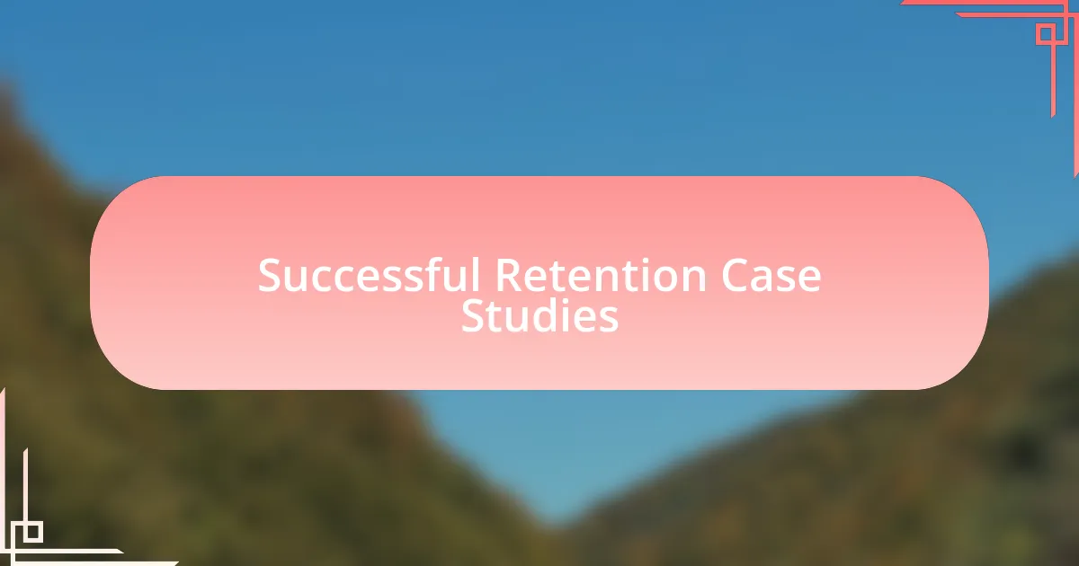 Successful Retention Case Studies