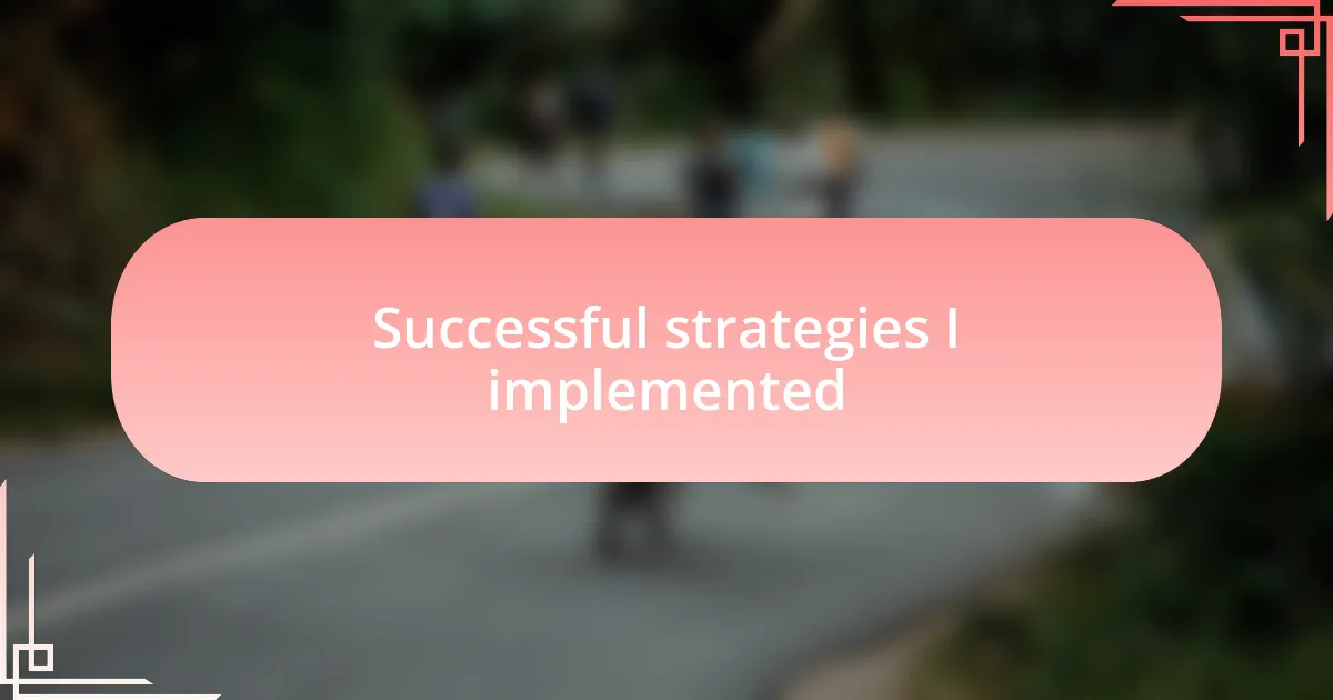 Successful strategies I implemented