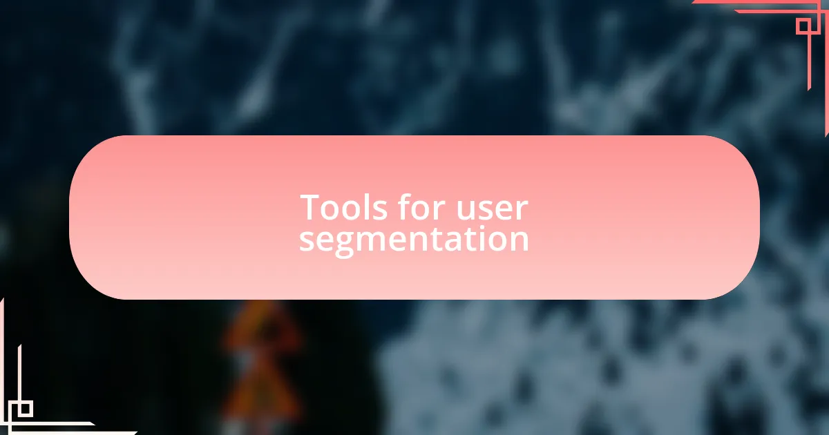 Tools for user segmentation