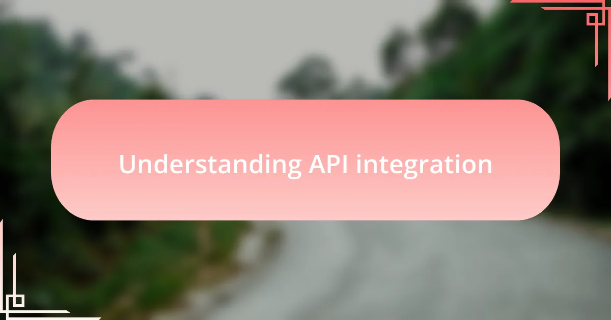 Understanding API integration