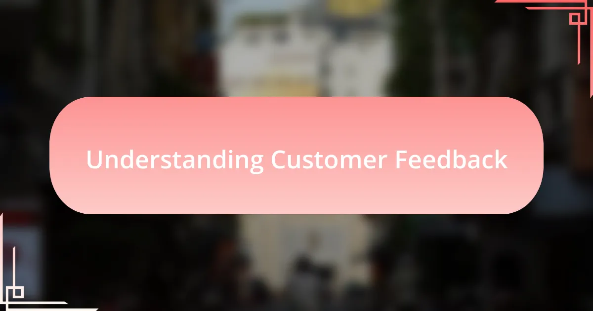 Understanding Customer Feedback