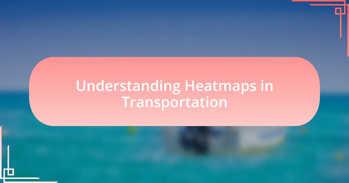Understanding Heatmaps in Transportation