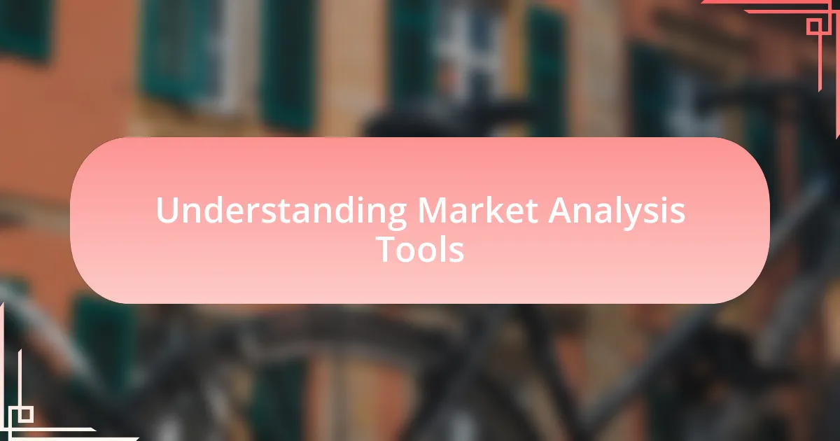 Understanding Market Analysis Tools
