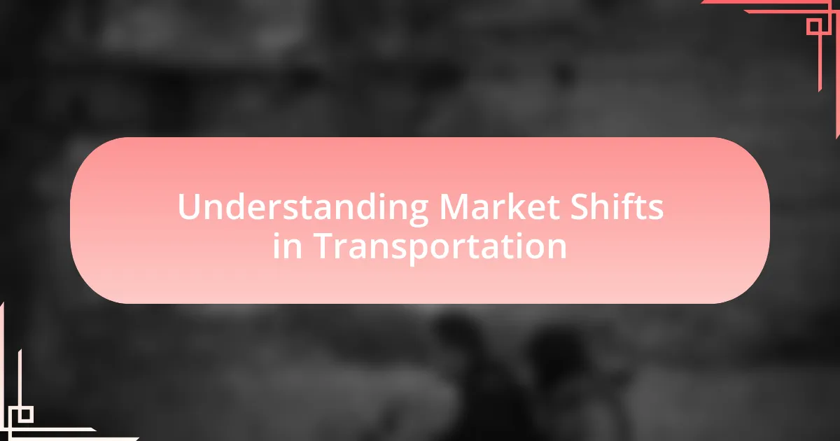 Understanding Market Shifts in Transportation