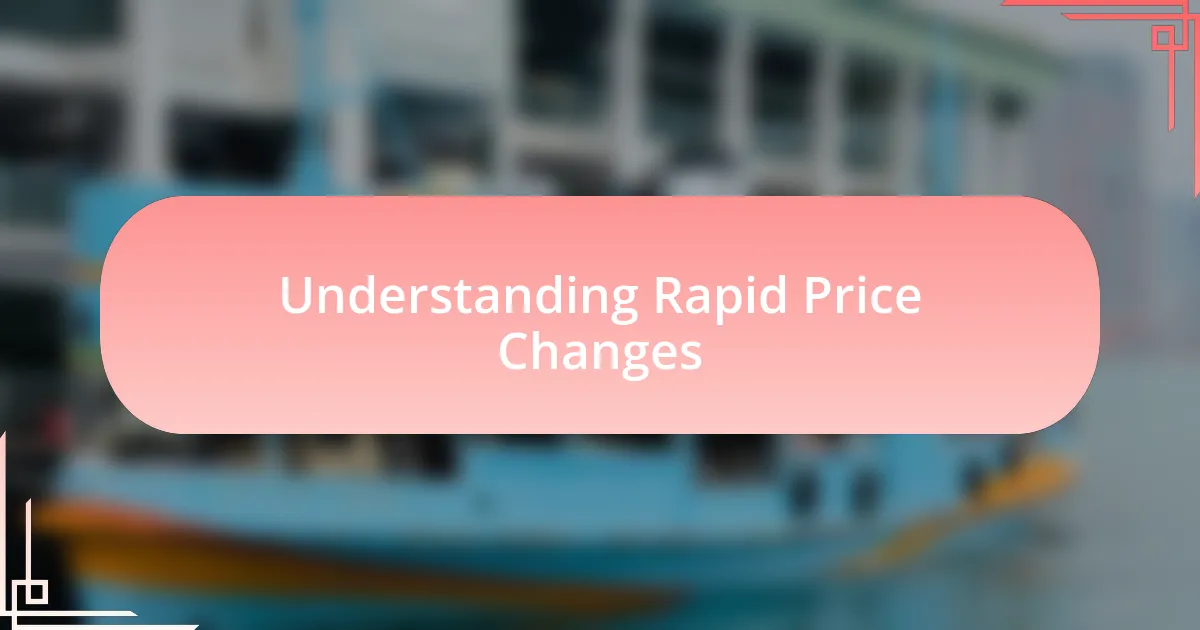 Understanding Rapid Price Changes